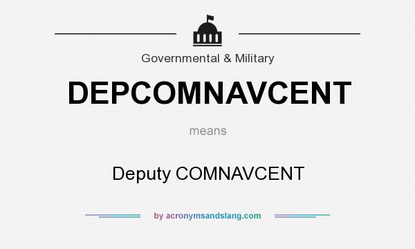 What does DEPCOMNAVCENT mean? It stands for Deputy COMNAVCENT