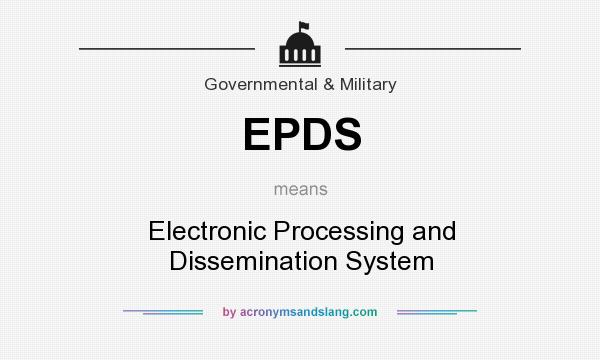 What does EPDS mean? It stands for Electronic Processing and Dissemination System