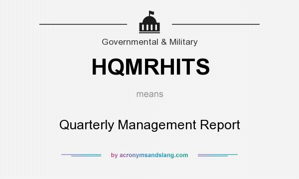 What does HQMRHITS mean? It stands for Quarterly Management Report