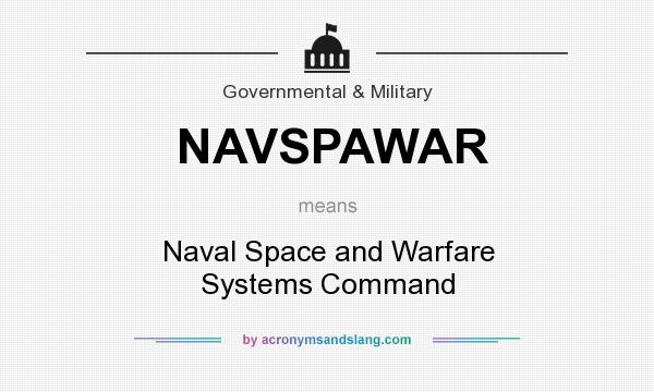 What does NAVSPAWAR mean? It stands for Naval Space and Warfare Systems Command
