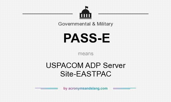 What does PASS-E mean? It stands for USPACOM ADP Server Site-EASTPAC