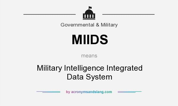 What does MIIDS mean? It stands for Military Intelligence Integrated Data System