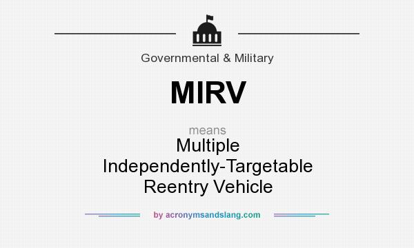 What does MIRV mean? It stands for Multiple Independently-Targetable Reentry Vehicle
