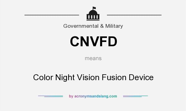 What does CNVFD mean? It stands for Color Night Vision Fusion Device