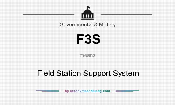 What does F3S mean? It stands for Field Station Support System