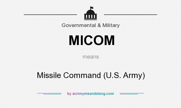 What does MICOM mean? It stands for Missile Command (U.S. Army)