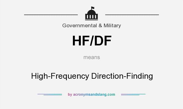 What does HF/DF mean? It stands for High-Frequency Direction-Finding
