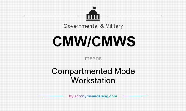 What does CMW/CMWS mean? It stands for Compartmented Mode Workstation