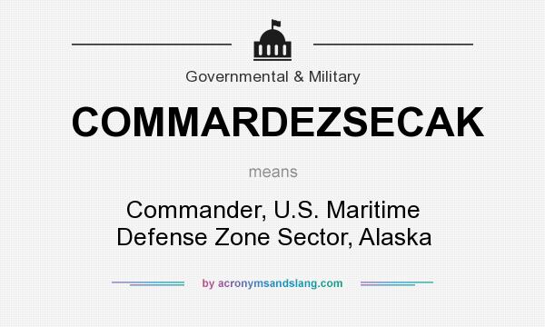 What does COMMARDEZSECAK mean? It stands for Commander, U.S. Maritime Defense Zone Sector, Alaska