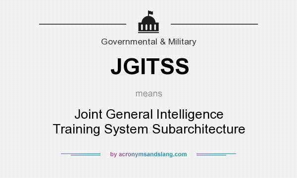 What does JGITSS mean? It stands for Joint General Intelligence Training System Subarchitecture