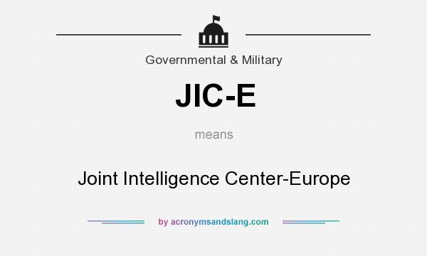 What does JIC-E mean? It stands for Joint Intelligence Center-Europe