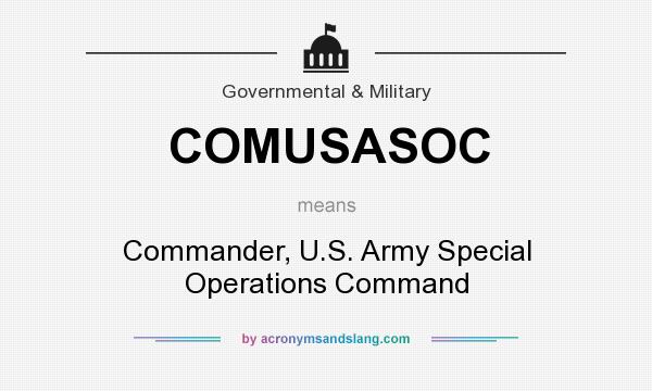 What does COMUSASOC mean? It stands for Commander, U.S. Army Special Operations Command