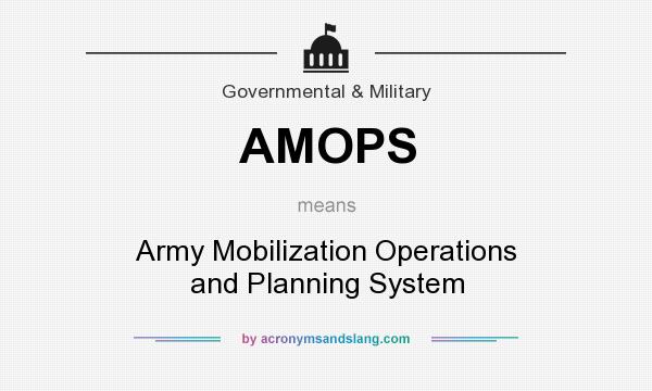 What does AMOPS mean? It stands for Army Mobilization Operations and Planning System