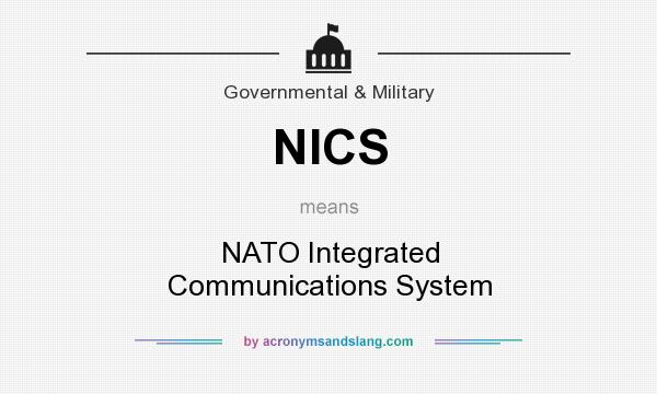 What does NICS mean? It stands for NATO Integrated Communications System