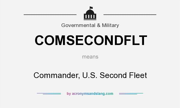 What does COMSECONDFLT mean? It stands for Commander, U.S. Second Fleet