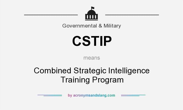 What does CSTIP mean? It stands for Combined Strategic Intelligence Training Program