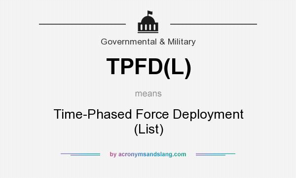 What does TPFD(L) mean? It stands for Time-Phased Force Deployment (List)