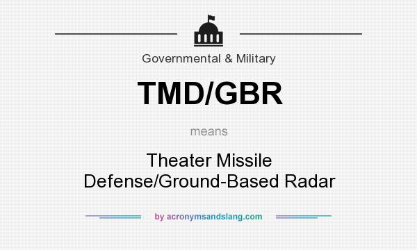 What does TMD/GBR mean? It stands for Theater Missile Defense/Ground-Based Radar