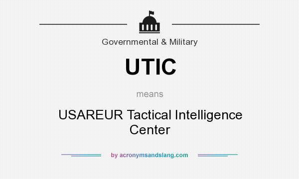 What does UTIC mean? It stands for USAREUR Tactical Intelligence Center