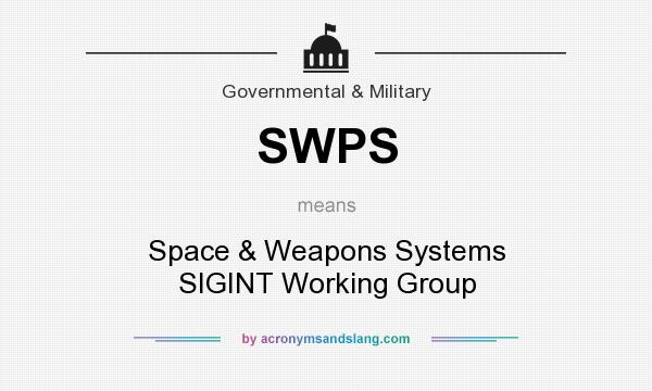 What does SWPS mean? It stands for Space & Weapons Systems SIGINT Working Group