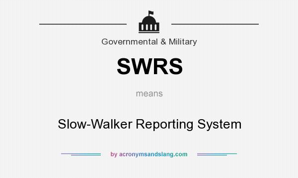 What does SWRS mean? It stands for Slow-Walker Reporting System