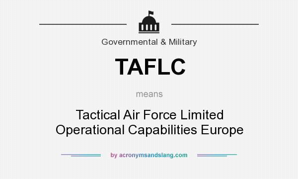 What does TAFLC mean? It stands for Tactical Air Force Limited Operational Capabilities Europe