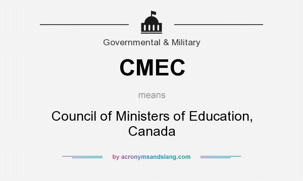 What does CMEC mean? It stands for Council of Ministers of Education, Canada