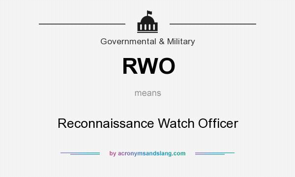 What does RWO mean? It stands for Reconnaissance Watch Officer