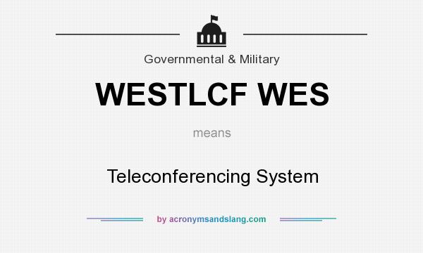 What does WESTLCF WES mean? It stands for Teleconferencing System