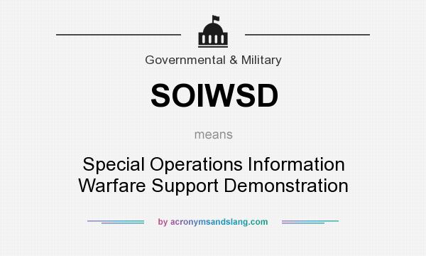 What does SOIWSD mean? It stands for Special Operations Information Warfare Support Demonstration