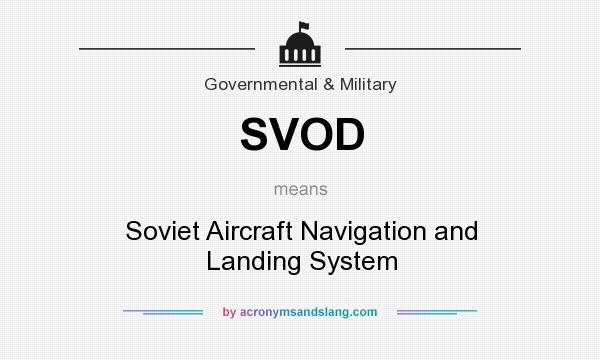 What does SVOD mean? It stands for Soviet Aircraft Navigation and Landing System