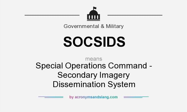 What does SOCSIDS mean? It stands for Special Operations Command - Secondary Imagery Dissemination System