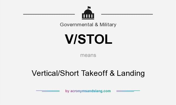 What does V/STOL mean? It stands for Vertical/Short Takeoff & Landing