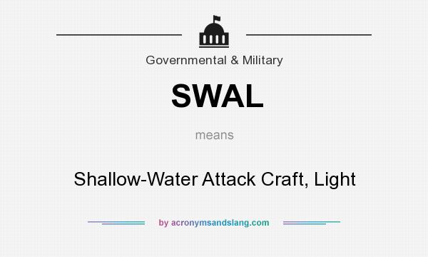 What does SWAL mean? It stands for Shallow-Water Attack Craft, Light