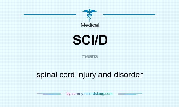 What does SCI/D mean? It stands for spinal cord injury and disorder