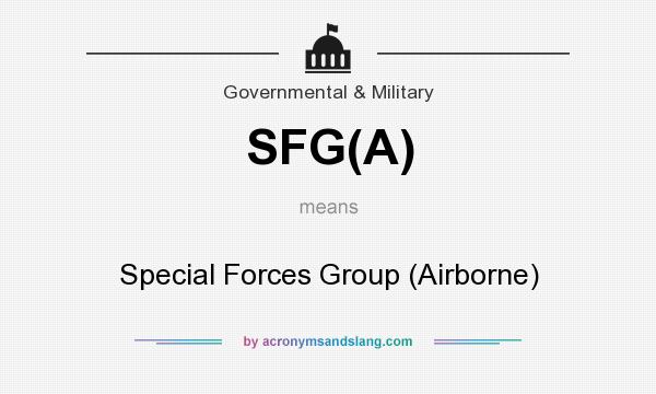 What does SFG(A) mean? It stands for Special Forces Group (Airborne)