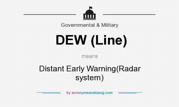 What does DEW (Line) mean? It stands for Distant Early Warning(Radar system)