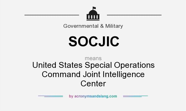 What does SOCJIC mean? It stands for United States Special Operations Command Joint Intelligence Center