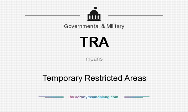 What does TRA mean? It stands for Temporary Restricted Areas