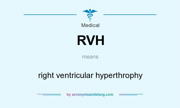 What does RVH mean? It stands for right ventricular hyperthrophy
