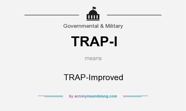 What does TRAP-I mean? It stands for TRAP-Improved