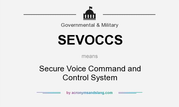 What does SEVOCCS mean? It stands for Secure Voice Command and Control System