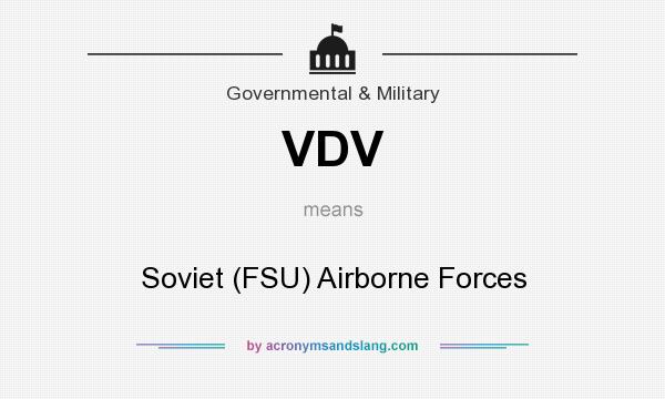 What does VDV mean? It stands for Soviet (FSU) Airborne Forces