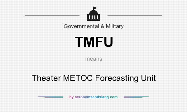 What does TMFU mean? It stands for Theater METOC Forecasting Unit