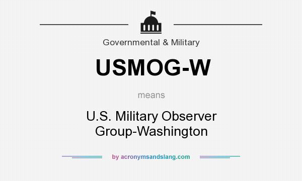 What does USMOG-W mean? It stands for U.S. Military Observer Group-Washington