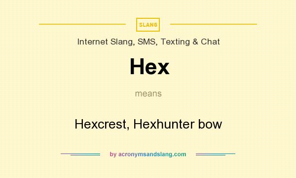 What does Hex mean? It stands for Hexcrest, Hexhunter bow