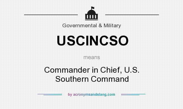 What does USCINCSO mean? It stands for Commander in Chief, U.S. Southern Command