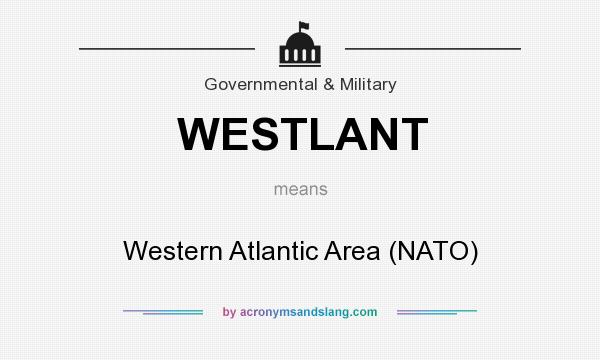 What does WESTLANT mean? It stands for Western Atlantic Area (NATO)