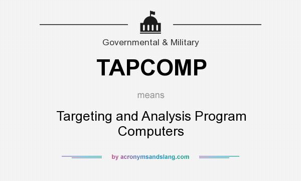 What does TAPCOMP mean? It stands for Targeting and Analysis Program Computers