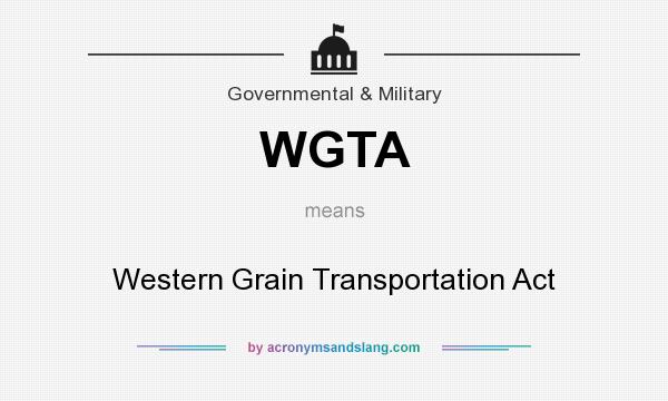 What does WGTA mean? It stands for Western Grain Transportation Act